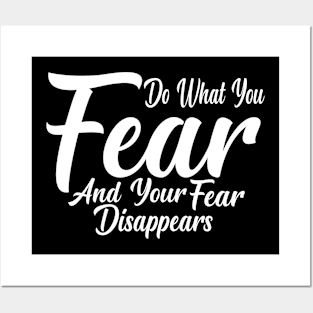 Do What You Fear And Your Fear Disappears Posters and Art